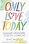 Only Love Today Signature Edition: Reminders to Breathe More, Stress Less, and Choose Love