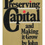 Preserving Capital and Making It Grow by Train, John