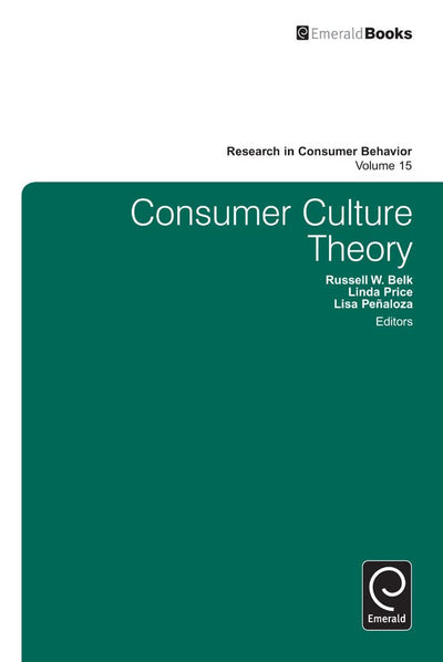 Consumer Culture Theory (Research in Consumer Behavior, 15)