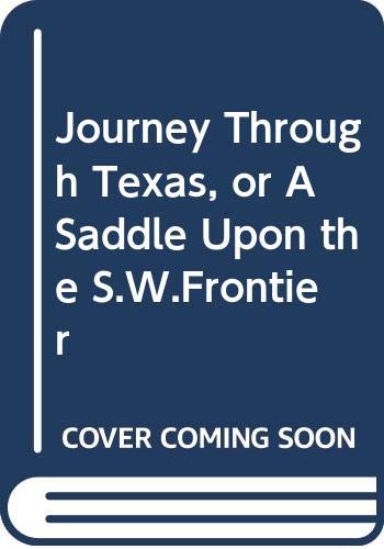 A Journey through Texas; or, a Saddle-Trip on the Southwestern Frontier