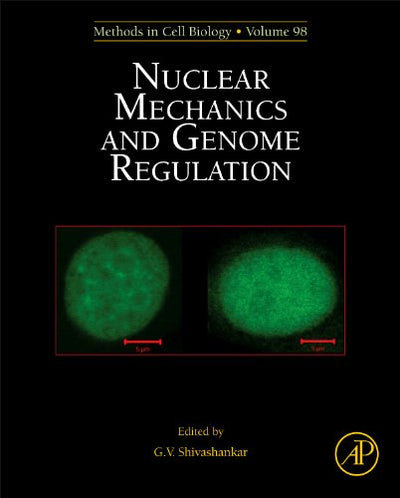 Nuclear Mechanics and Genome Regulation (Volume 98) (Methods in Cell Biology, Volume 98)