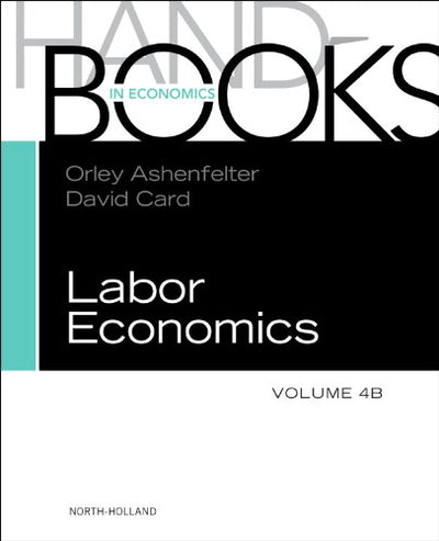 Handbook of Labor Economics (Volume 4B) (Handbooks in Economics, Volume 4B)