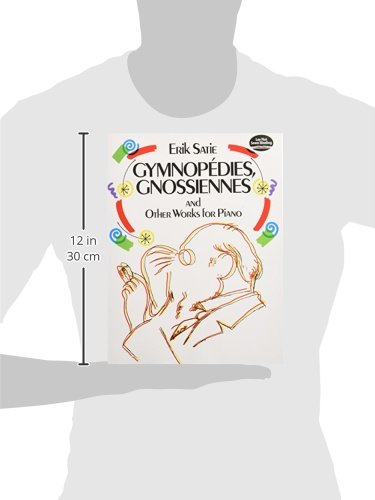 Gymnopédies, Gnossiennes and Other Works for Piano (Dover Classical Piano Music)