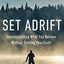 Set Adrift: Deconstructing What You Believe Without Sinking Your Faith