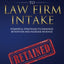 The Complete Guide to Law Firm Intake: Powerful Strategies To Maximize Retention and Increase Revenue