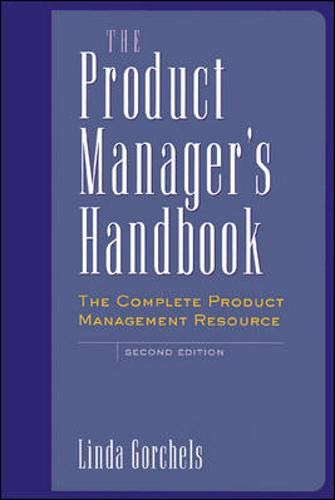 The Product Manager's Handbook : The Complete Product Management Resource