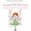 Forever My Little Girl: Loving Your Daughter for Now and for Always