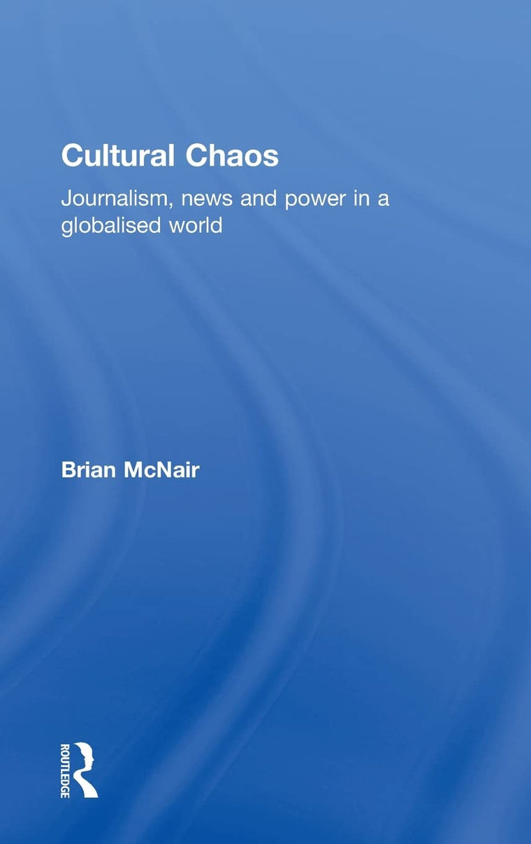 Cultural Chaos: Journalism and Power in a Globalised World