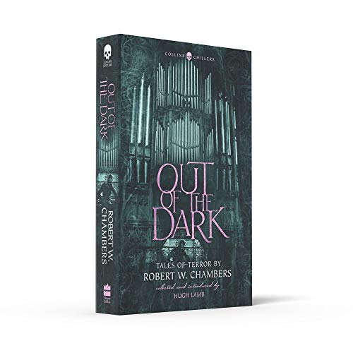 Out of the Dark: Tales of Terror by Robert W. Chambers (Collins Chillers)