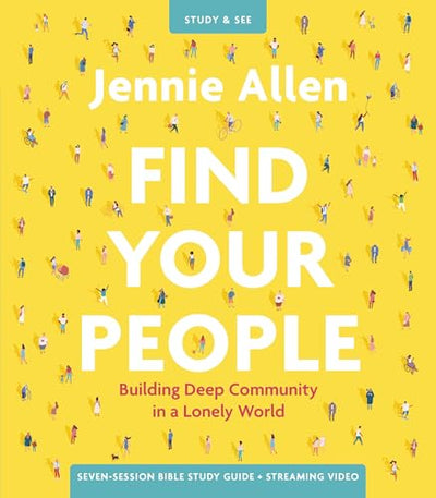 Find Your People Bible Study Guide plus Streaming Video: Building Deep Community in a Lonely World