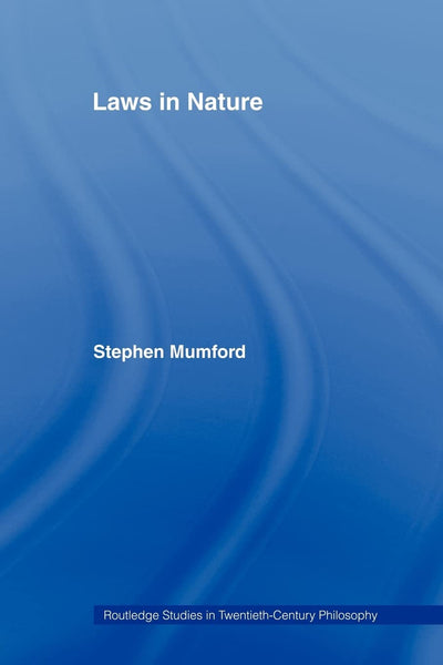 Laws in Nature (Routledge Studies in Twentieth-Century Philosophy)