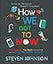 How We Got To Now: Six Innovations That Made the Modern World