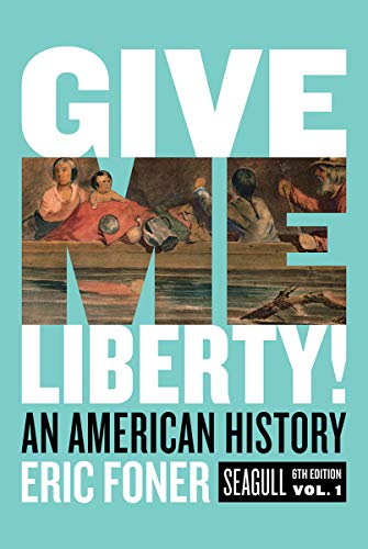 Give Me Liberty!: An American History. Seagull Edition (1)