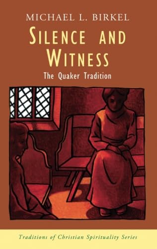 Silence and Witness: The Quaker Tradition (Traditions of Christian Spirituality)