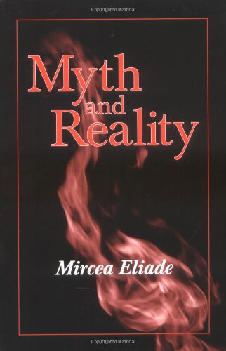 Myth and Reality (Religious Traditions of the World) by Elia
