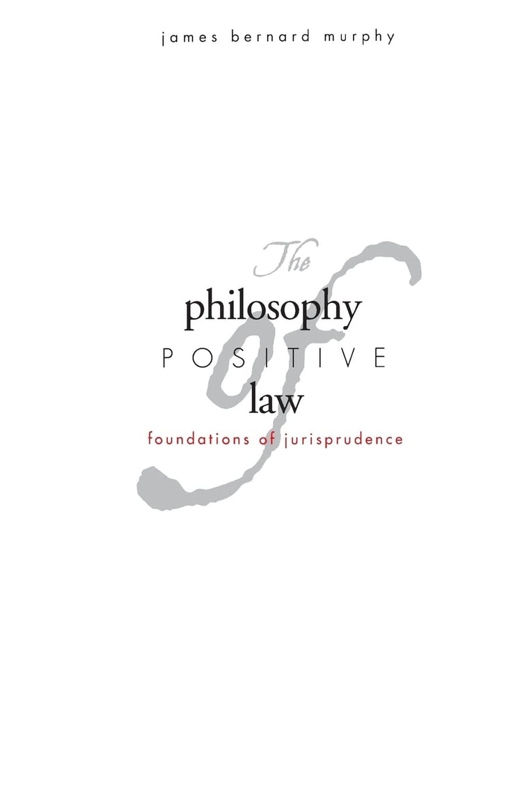 The Philosophy of Positive Law: Foundations of Jurisprudence