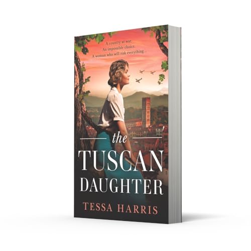 The Tuscan Daughter: An utterly sweeping and emotional WW2 historical fiction novel, perfect for Winter 2025
