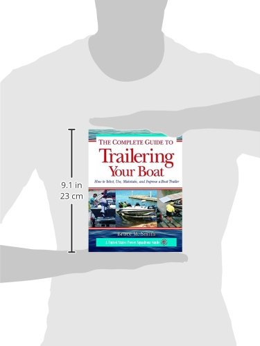 The Complete Guide to Trailering Your Boat: How to Select, Use, Maintain, and Improve Boat Trailers
