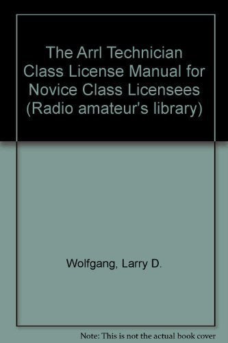 The Arrl Technician Class License Manual for Novice Class Licensees