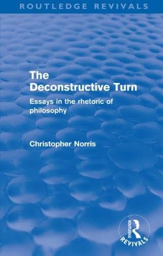 The Deconstructive Turn (Routledge Revivals): Essays in the Rhetoric of Philosophy