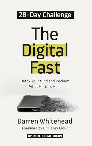 The Digital Fast: Detox Your Mind and Reclaim What Matters Most (Updated Second Edition)
