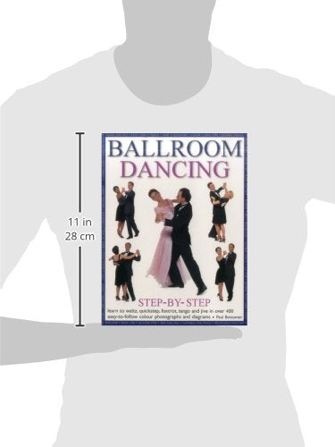 Ballroom Dancing Step-By-Step: Learn To Waltz, Quickstep, Foxtrot, Tango And Jive In Over 400 Easy-To-Follow Photographs And Diagrams