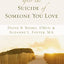 Finding Your Way after the Suicide of Someone You Love: Help and Hope for an Unexpected Journey
