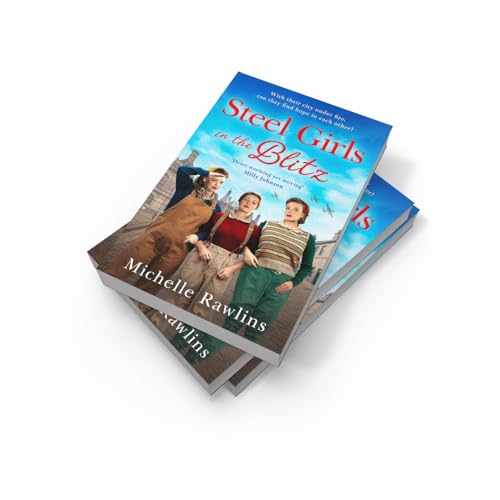 Steel Girls in the Blitz: A BRAND NEW heart-wrenching and emotional WWII saga, set in the Sheffield Blitz (The Steel Girls) (Book 5)