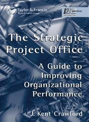 The Strategic Project Office: A Guide to Improving Organizational Performance (PM Solutions Research)