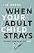 When Your Adult Child Strays: Trading Heartache for Hope