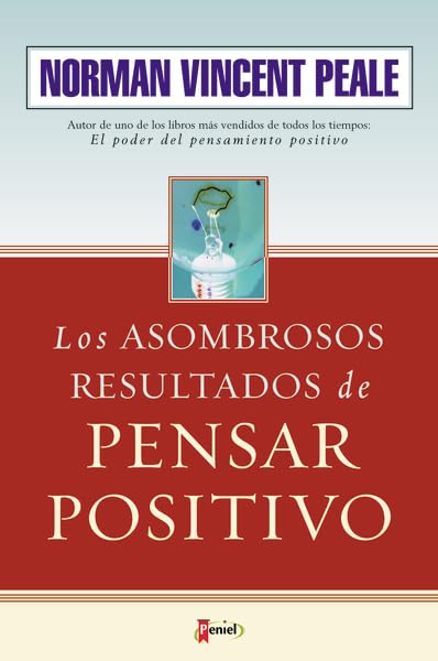 Los Asombrosos Resultados de Pensar Positivo (The Amazing Results of Positive Thinking) (Spanish Edition)