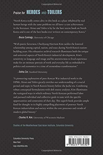 Heroes and Toilers: Work as Life in Postwar North Korea, 1953-1961 (Studies of the Weatherhead East Asian Institute, Columbia University)