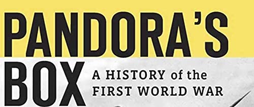 Pandoras Box: A History of the First World War