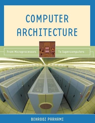 Computer Architecture: From Microprocessors to Supercomputers (The ^AOxford Series in Electrical and Computer Engineering)