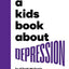 A Kids Book About Depression