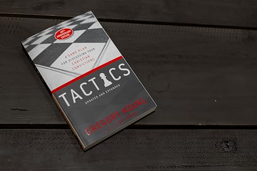 Tactics, 10th Anniversary Edition: A Game Plan for Discussing Your Christian Convictions