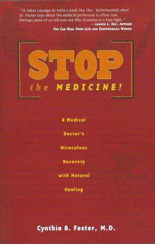 Stop the Medicine!: A Medical Doctor's Miraculous Recovery with Natural Healing