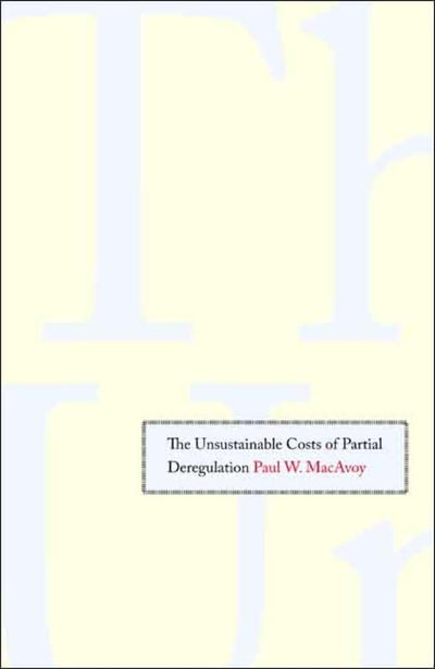 The Unsustainable Costs of Partial Deregulation