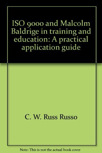 ISO 9000 and Malcolm Baldrige in training and education: A practical application guide