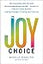 The Joy Choice: How to Finally Achieve Lasting Changes in Eating and Exercise