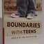 Boundaries with Teens: When to Say Yes, How to Say No