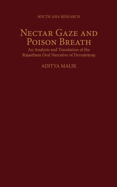 Nectar Gaze and Poison Breath: An Analysis and Translation of the Rajasthani Oral Narrative of Devn-ar-aya? (South Asia Research)