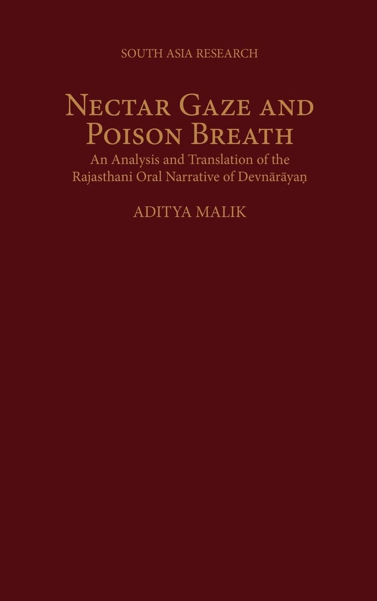 Nectar Gaze and Poison Breath: An Analysis and Translation of the Rajasthani Oral Narrative of Devn-ar-aya? (South Asia Research)