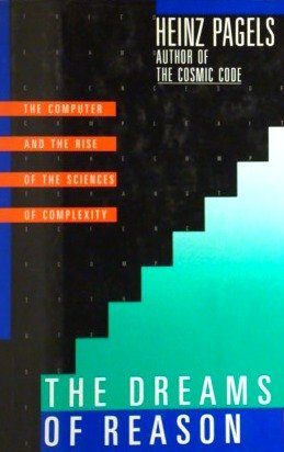The Dreams of Reason: The Computer and the Rise of the Sciences of Complexity