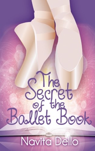 The Secret of the Ballet Book: (Kids Fantasy Books, Ballerina Fiction) (Kids Mystery, Girls Books Ages 9-12, Ballet Stories, Dance Books, Kids Books, Kids Fantasy Books Ages 9-12)