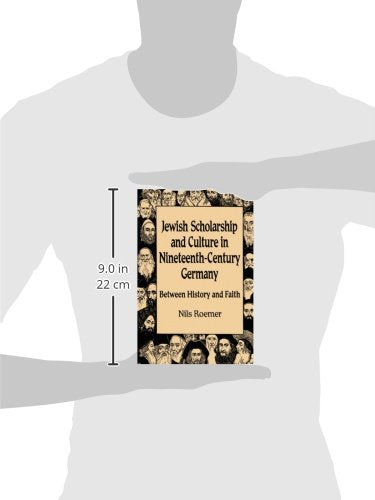 Jewish Scholarship and Culture in Nineteenth-Century Germany: Between History and Faith (Studies in German Jewish Cultural History and Literature)