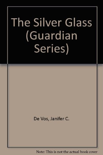 Silver Glass (Guardian Series, Bk. 2.)