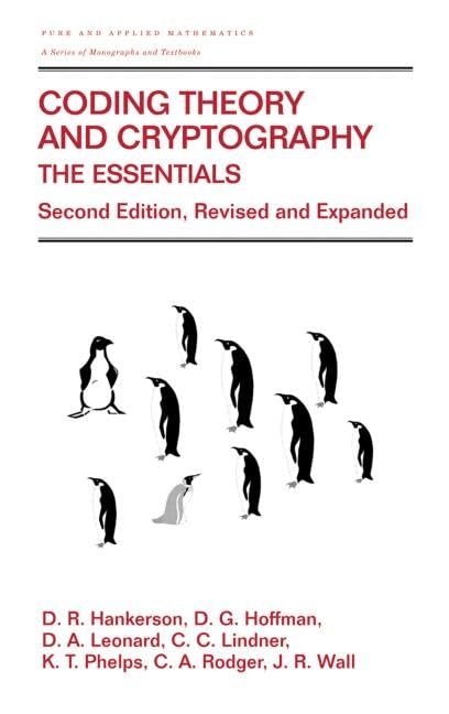 Coding Theory and Cryptography: The Essentials, Second Edition (Chapman & Hall/CRC Pure and Applied Mathematics)