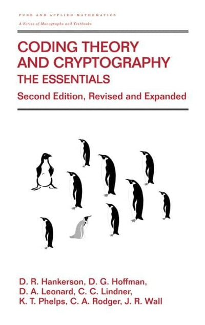 Coding Theory and Cryptography: The Essentials, Second Edition (Chapman & Hall/CRC Pure and Applied Mathematics)