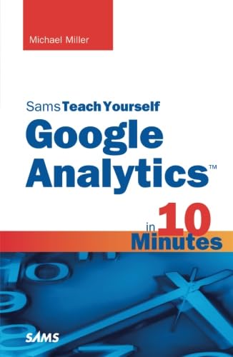 Sams Teach Yourself Google Analytics in 10 Minutes (Sams Teach Yourself in 10 Minutes)